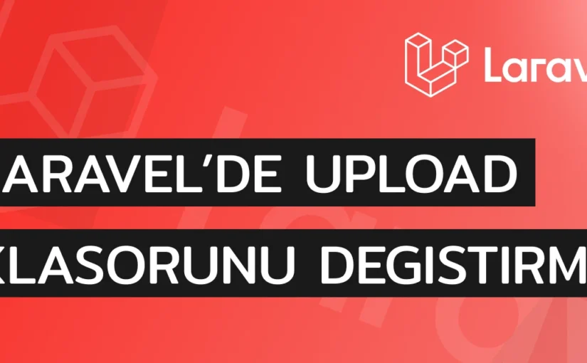 Laravel'de Upload Klasorunu degistirme